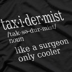 Taxidermists Definition Funny Artist Humor T-Shirt