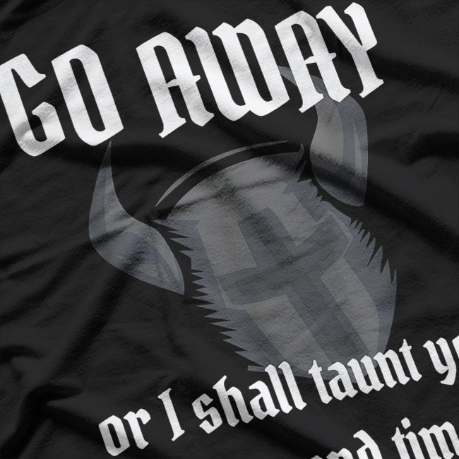 Go Away or I’ll Taunt You Again - Knight’s Humor T-Shirt