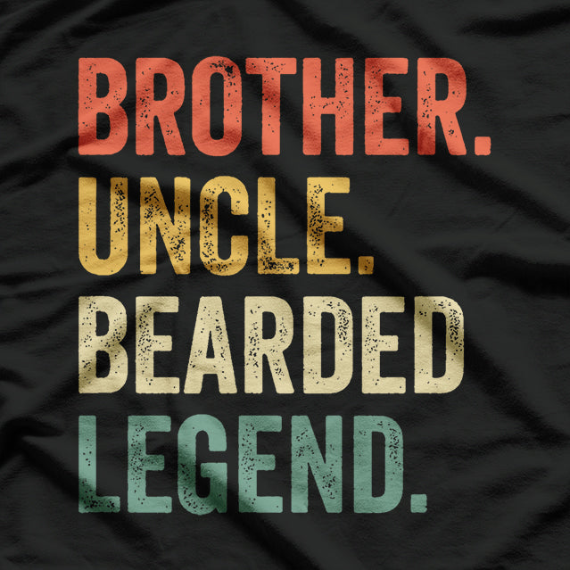 Bearded Brother, Uncle, Legend - Funny Beard T-Shirt