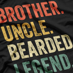 Bearded Brother, Uncle, Legend - Funny Beard T-Shirt