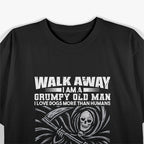 Grumpy Old Man - Walk Away Warning T-Shirt