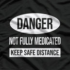 Danger: Mentally Unstable but Funny T-Shirt