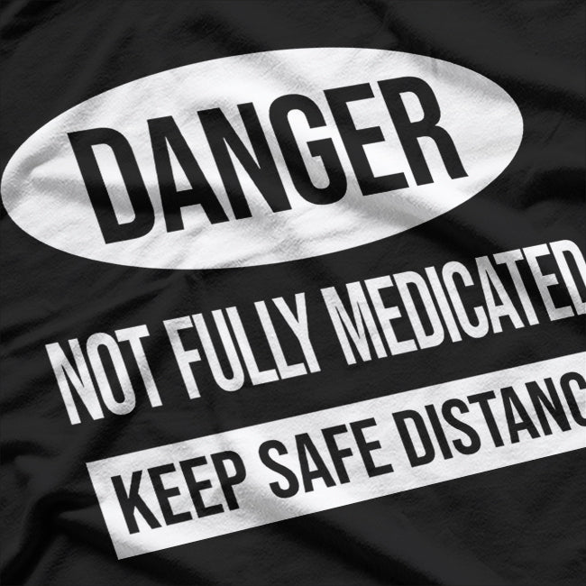 Danger: Mentally Unstable but Funny T-Shirt