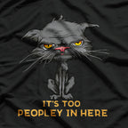 It's Too Peopley In Here Bored Cat Funny Introvert Angry Cat T-Shirt