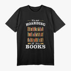 It's Not Hoarding If It's Books - A Reader's Motto T-Shirt
