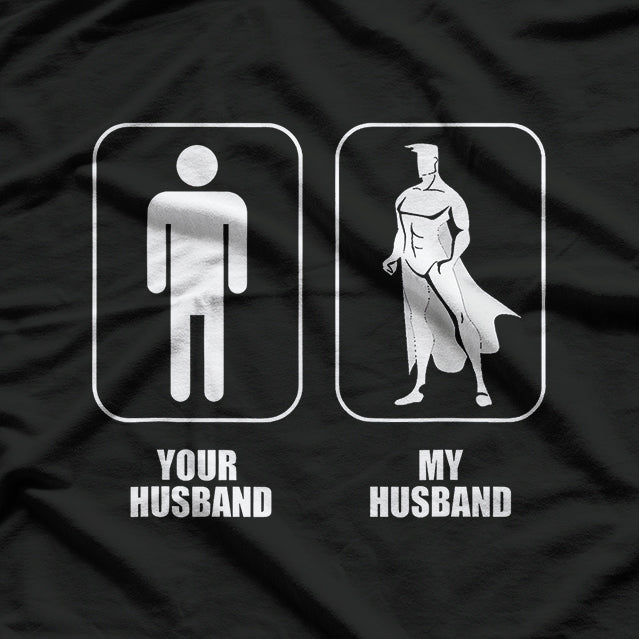 Your Husband vs. My Husband - Funny Comparison Meme T-Shirt