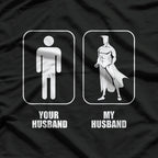 Your Husband vs. My Husband - Funny Comparison Meme T-Shirt