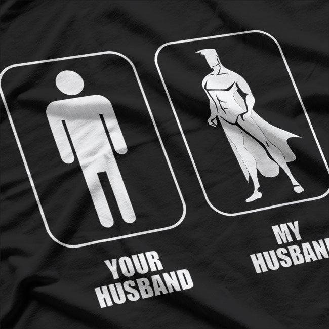 Your Husband vs. My Husband - Funny Comparison Meme T-Shirt