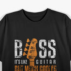 Bass Its Like Guitar But Much Bassist And Guitar Player T-Shirt