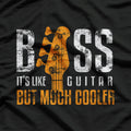 Bass Its Like Guitar But Much Bassist And Guitar Player T-Shirt
