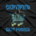 Certified Cart Pusher Grocery Shopping Retail Workers Meme T-Shirt