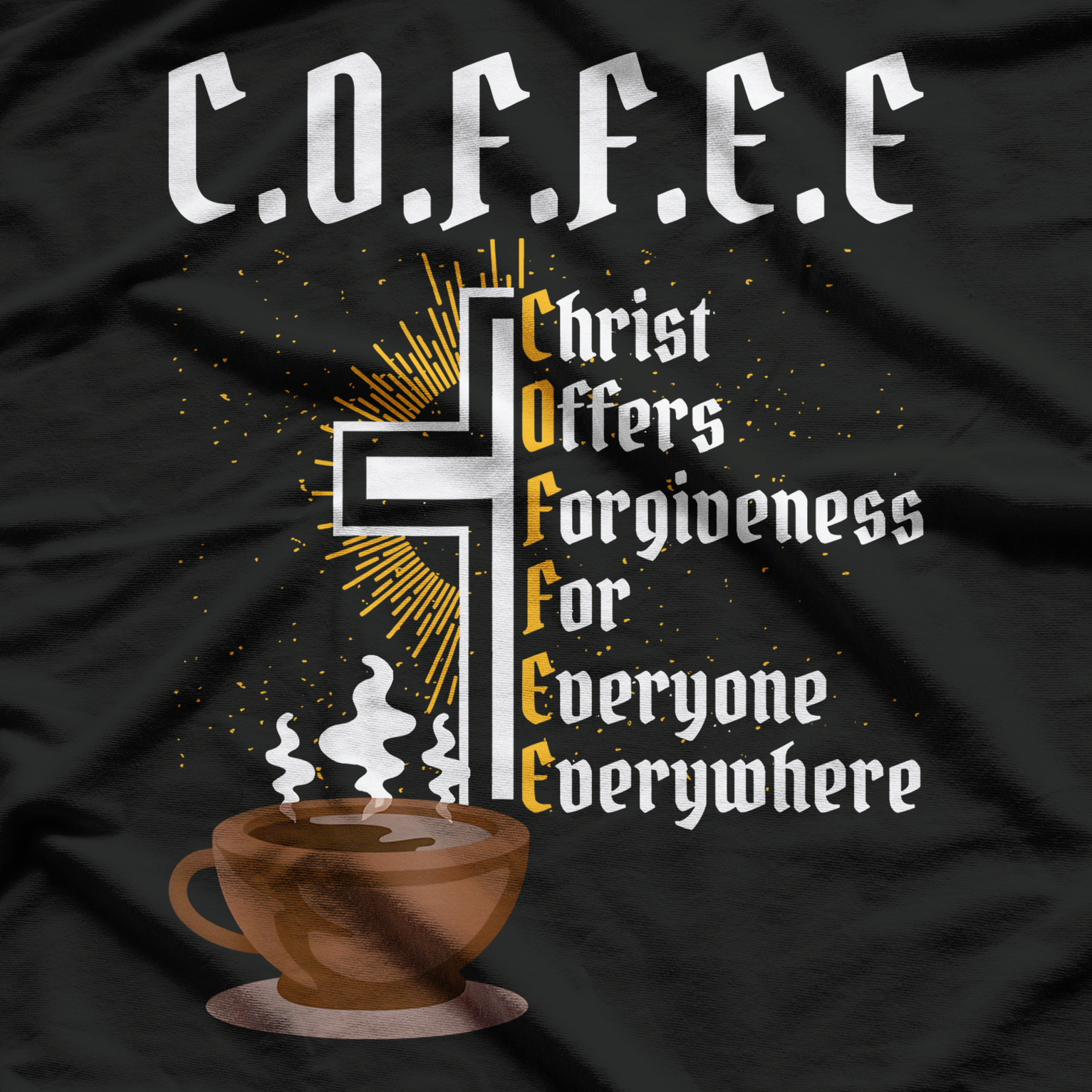 Christ Offers Forgiveness For Everyone Everywhere Coffee Pun T-Shirt