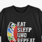 Eat Sleep Uno Repeat Funny T-Shirt