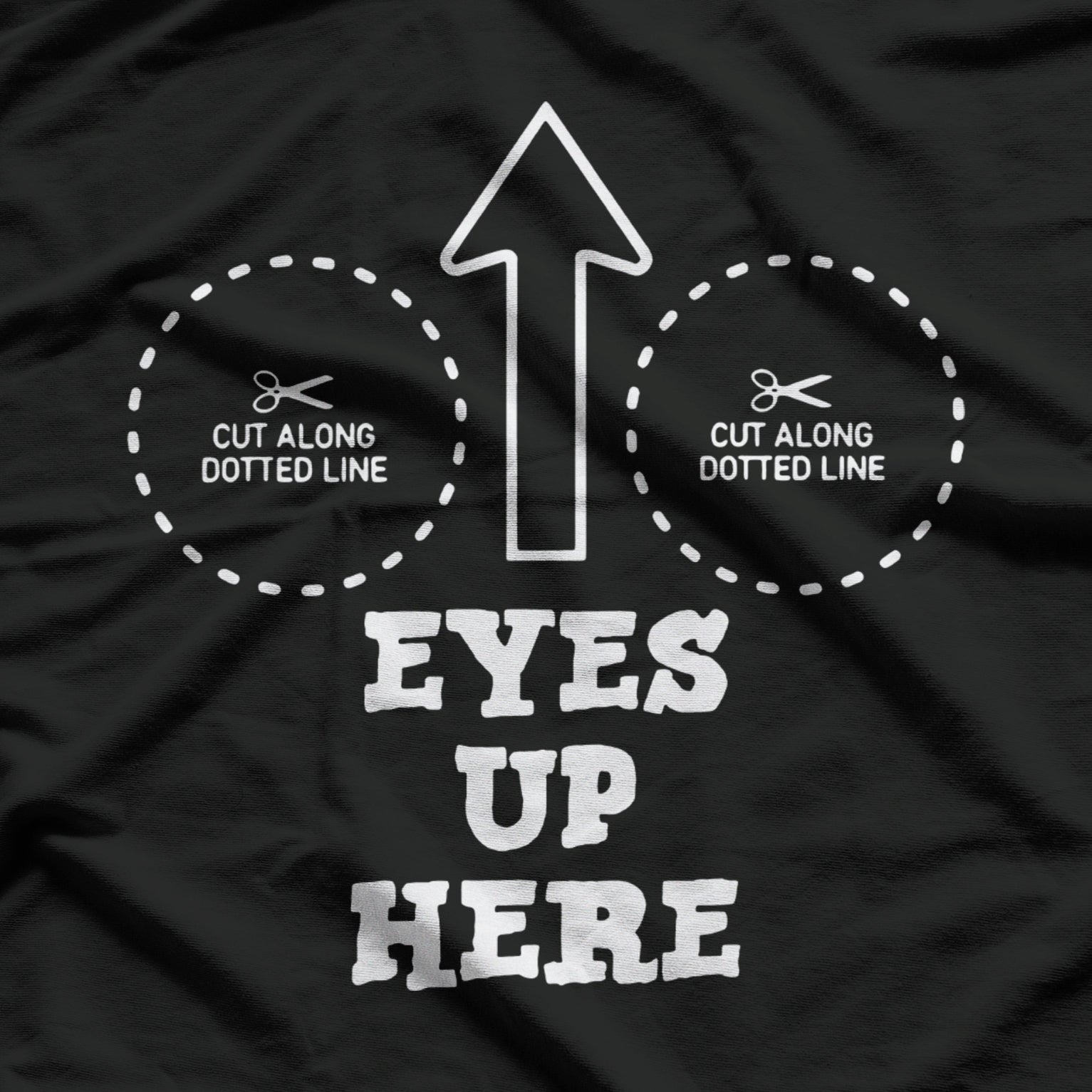 Eyes Up Here With Cutout For Boobs Funny Adult Humor T-Shirt