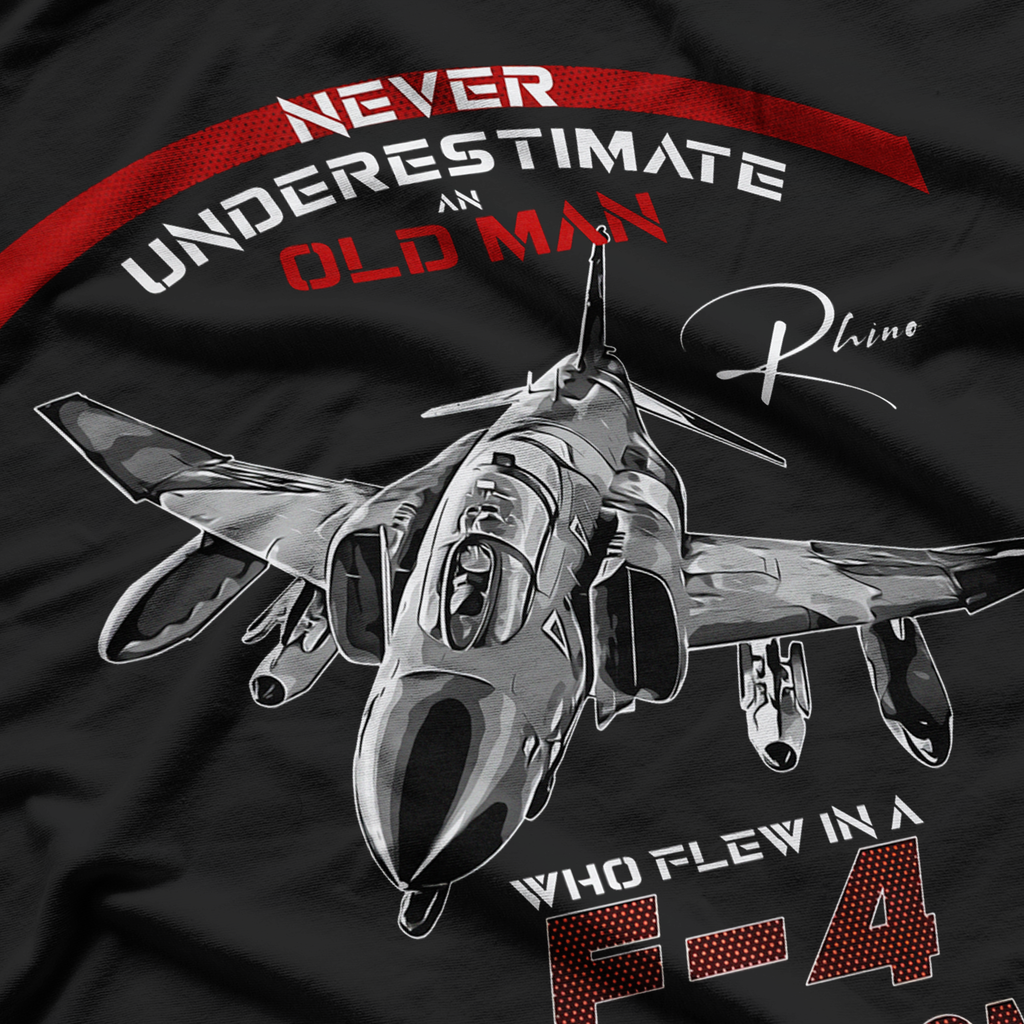 F4 Phantom Never Underestimate An Old Man Who Flew In A F4 T-Shirt