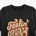 Feeling Groovy 70s Throwback Retro Vintage Good Vibes T-Shirt