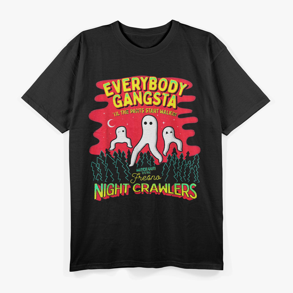 Fresno Nightcrawlers - Everybody Gangsta Till the Pants Start Walkin' T-Shirt