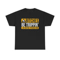 Funny Bitches Be Trippin' Ok Maybe I Pushed One T-Shirt
