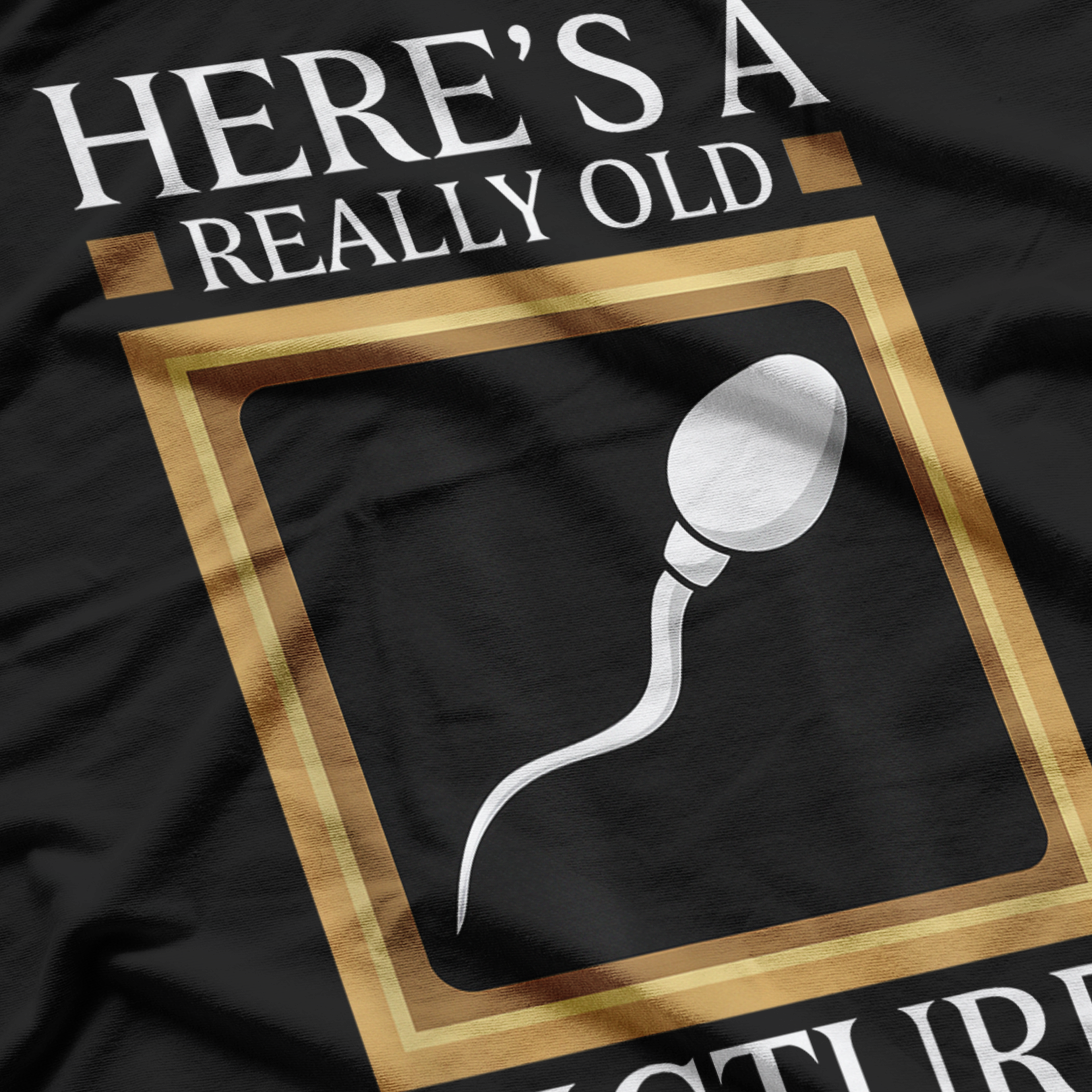 Here's A Really Old Picture Of Me Funny Sperm Birthday Gag T-Shirt