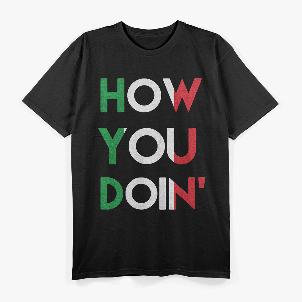 Retro Catchphrase – How You Doin Funny Quote T-Shirt