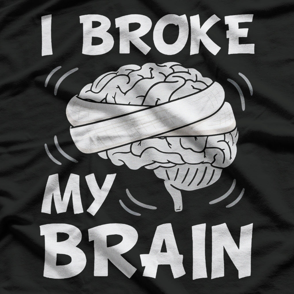 I Broke My Brain Concussion Awareness Traumatic Brain Injury T-Shirt