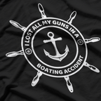 I Lost All My Guns In Boating Accident Funny T-Shirt