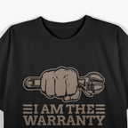 I Am the Warranty Mechanic T-Shirt
