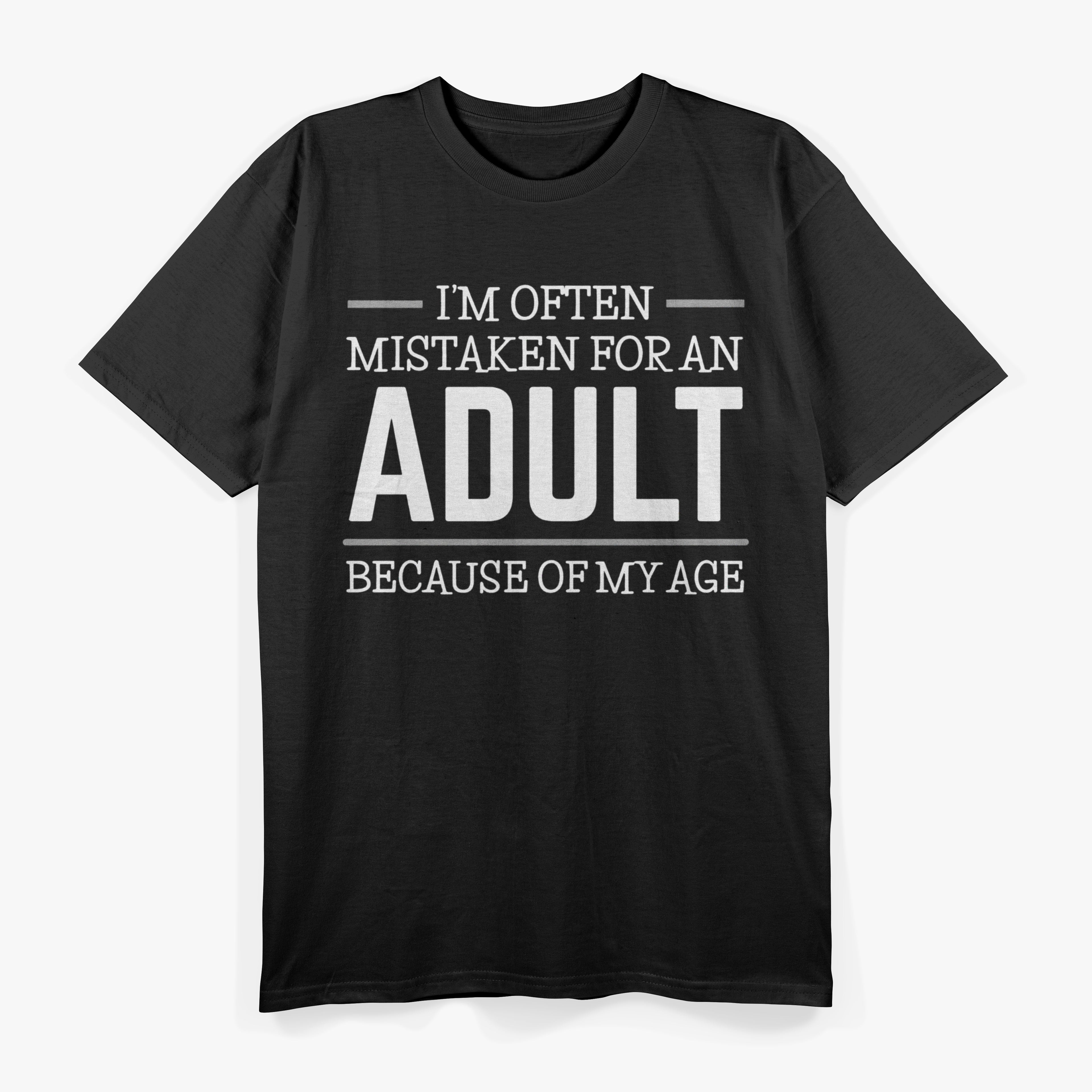 I Am Often Mistaken For An Adult Because Of My Age Funny T-Shirt
