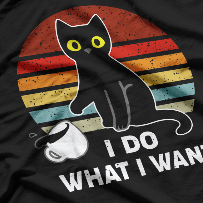 I Do What I Want Funny Cat Lovers Vintage Retro T-Shirt