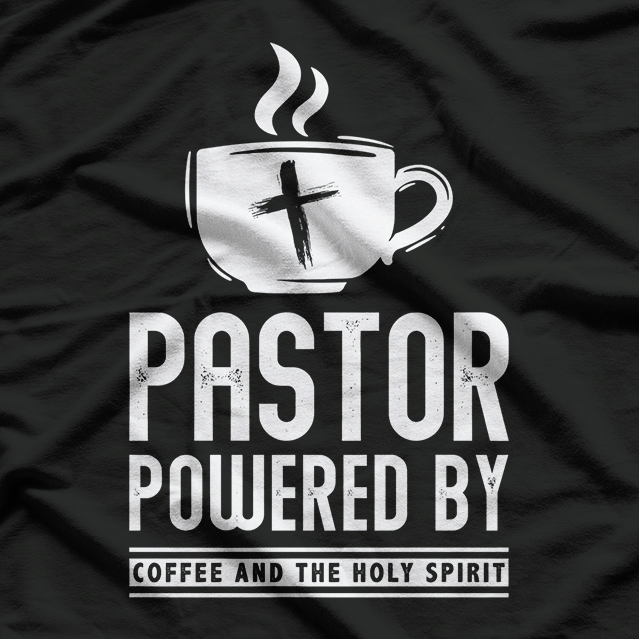 Pastor - Powered Coffee and the Holy Spirit T-Shirt