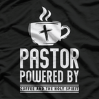 Pastor - Powered Coffee and the Holy Spirit T-Shirt