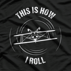 This Is How I Roll Pilot Gift Aircraft Biplane Aerobatics T-Shirt