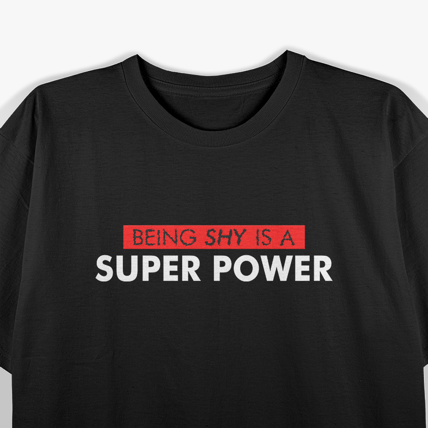 Being Shy Is a Superpower T-Shirt