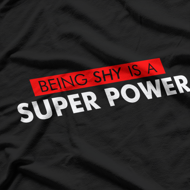 Being Shy Is a Superpower T-Shirt