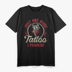 Just One More Tattoo I Promise Job T-Shirt