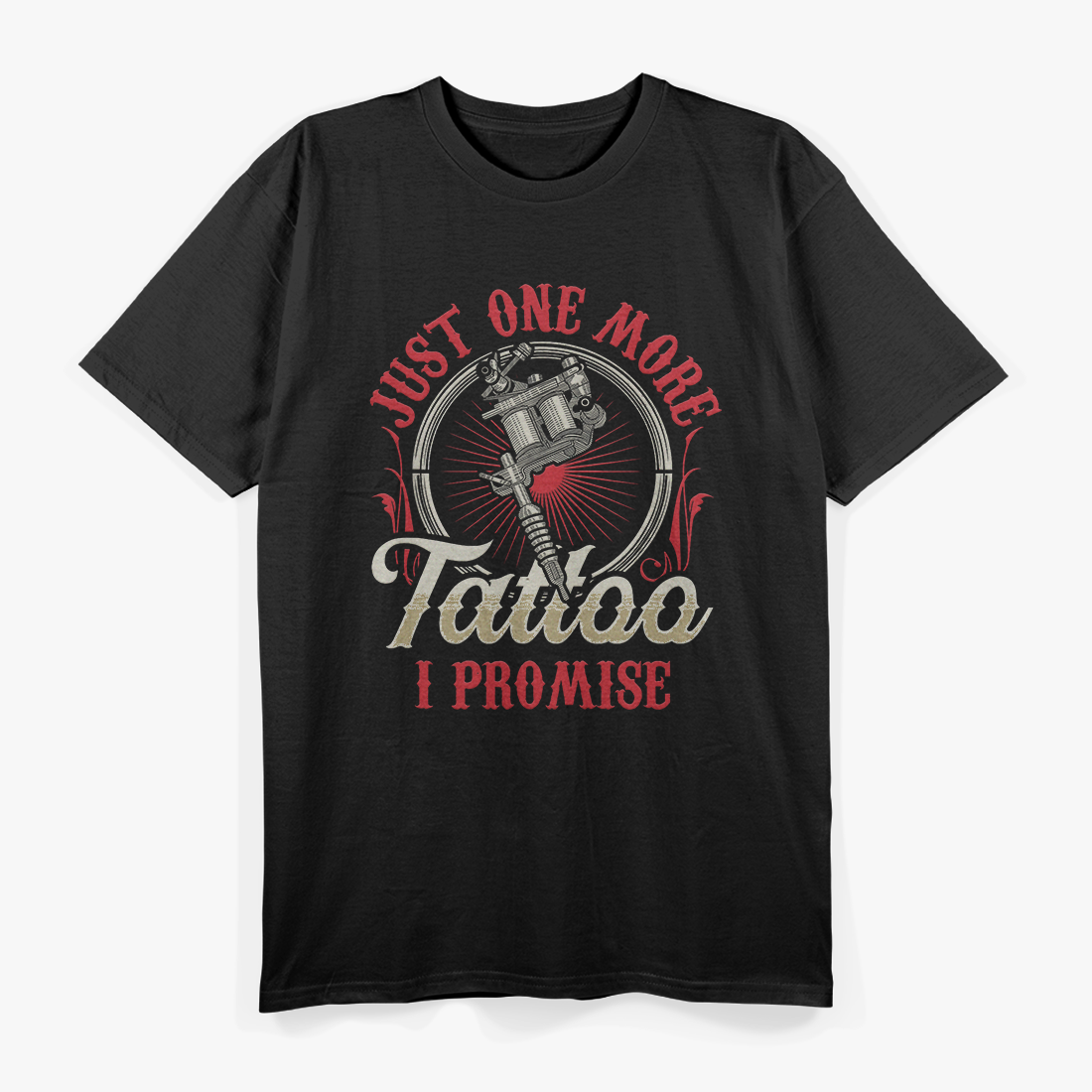 Just One More Tattoo I Promise Job T-Shirt