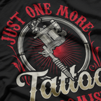 Just One More Tattoo I Promise Job T-Shirt