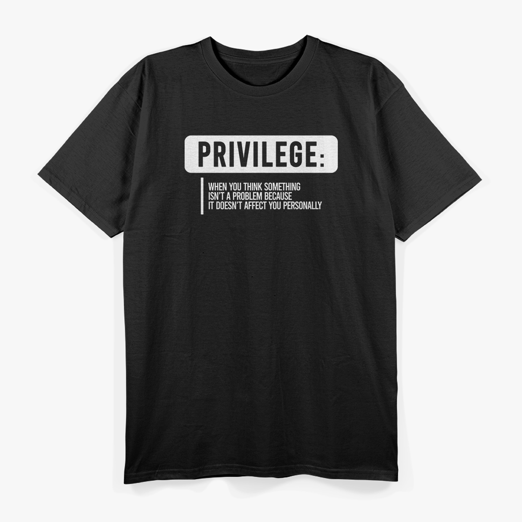 Privilege Definitions - Funny Thought-Provoking Humor T-Shirt