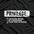 Privilege Definitions - Funny Thought-Provoking Humor T-Shirt