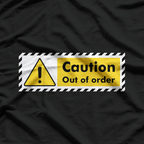 Caution! Out of Order – Proceed with Caution T-Shirt