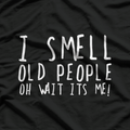 50th Birthday Gag - I Smell Old People, Oh Wait, It’s Me T-Shirt