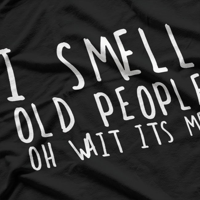 50th Birthday Gag - I Smell Old People, Oh Wait, It’s Me T-Shirt