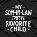 My Son-in-Law Is My Favorite Child: Funny Family T-Shirt