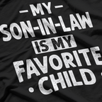 My Son-in-Law Is My Favorite Child: Funny Family T-Shirt