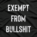 Exempt From Bullshit T-Shirt