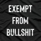 Exempt From Bullshit T-Shirt