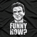 Funny How? Classic Joe Pesci Meme T-Shirt