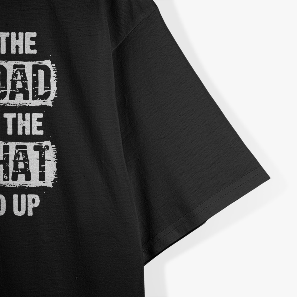 I'm Not the Step Dad, I'm the Dad That Stepped Up T-Shirt