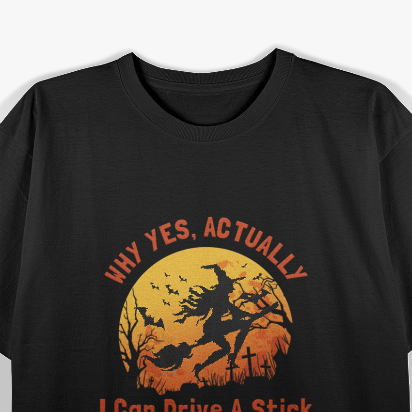 Why Yes, Actually, I Can Drive a Stick T-Shirt