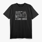 He’s a Cane Corso: Bold and Loyal Guardian T-Shirt